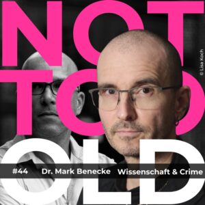 not too old pod 44 Dr. Mark Benecke